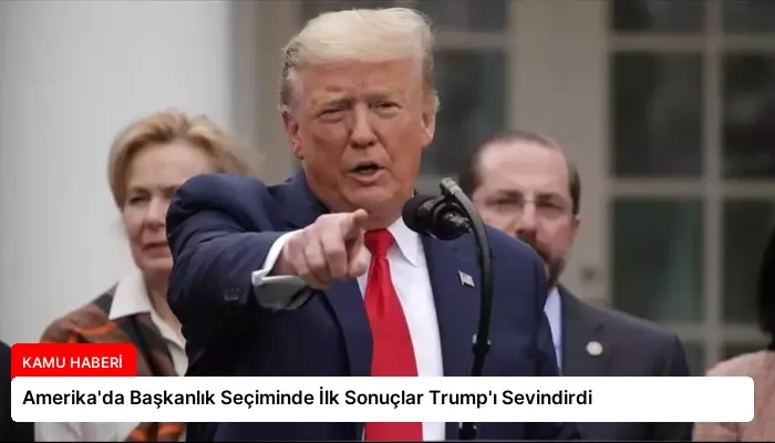 Amerika’da Başkanlık Seçiminde İlk Sonuçlar Trump’ı Sevindirdi