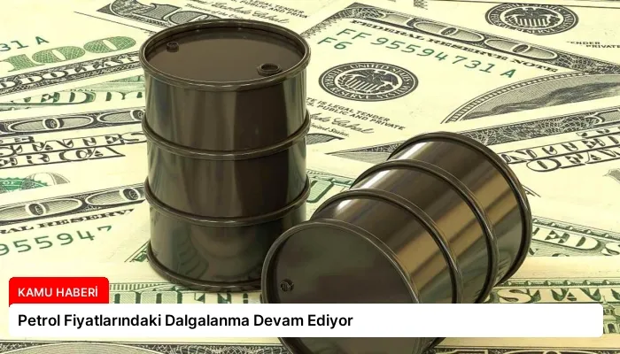 Petrol Fiyatlarındaki Dalgalanma Devam Ediyor