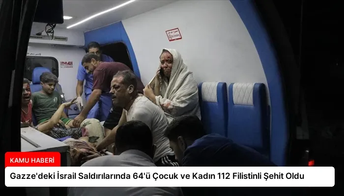 Gazze’deki İsrail Saldırılarında 64’ü Çocuk ve Kadın 112 Filistinli Şehit Oldu