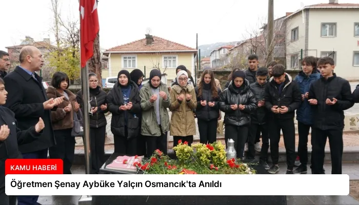 Öğretmen Şenay Aybüke Yalçın Osmancık’ta Anıldı