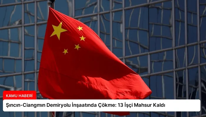 Şıncın-Ciangmın Demiryolu İnşaatında Çökme: 13 İşçi Mahsur Kaldı