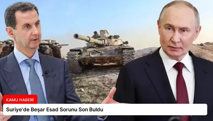 Suriye’de Beşar Esad Sorunu Son Buldu