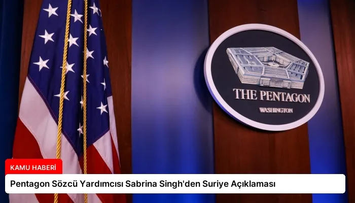Pentagon Sözcü Yardımcısı Sabrina Singh’den Suriye Açıklaması