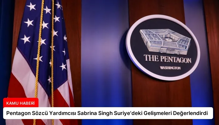 Pentagon Sözcü Yardımcısı Sabrina Singh Suriye’deki Gelişmeleri Değerlendirdi