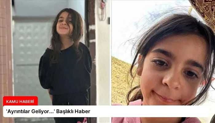 ‘Ayrıntılar Geliyor…’ Başlıklı Haber