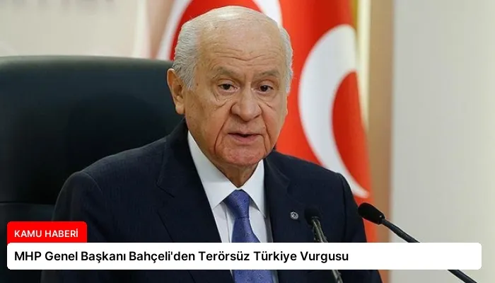 MHP Genel Başkanı Bahçeli’den Terörsüz Türkiye Vurgusu
