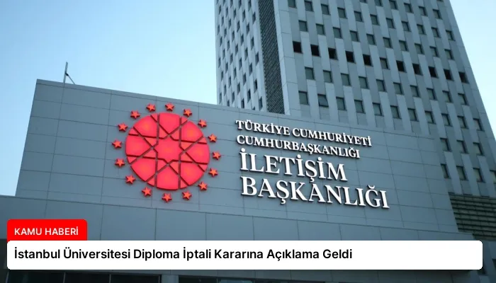 İstanbul Üniversitesi Diploma İptali Kararına Açıklama Geldi