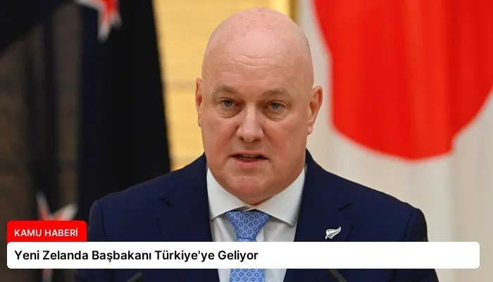 Yeni Zelanda Başbakanı Türkiye’ye Geliyor