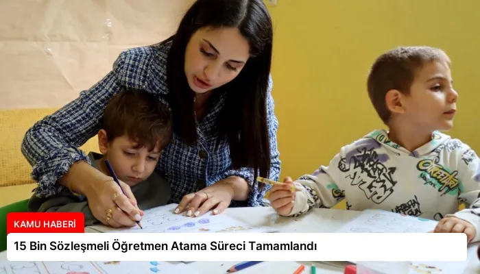 15 Bin Sözleşmeli Öğretmen Atama Süreci Tamamlandı