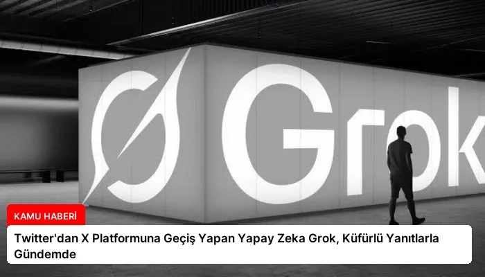 Twitter’dan X Platformuna Geçiş Yapan Yapay Zeka Grok, Küfürlü Yanıtlarla Gündemde