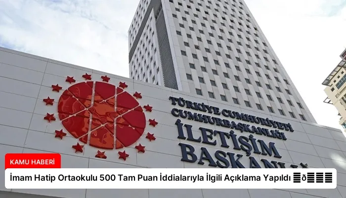 İmam Hatip Ortaokulu 500 Tam Puan İddialarıyla İlgili Açıklama Yapıldı ⏬👇