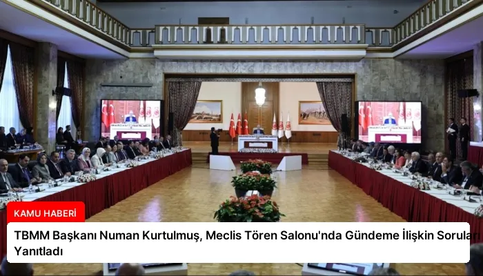 TBMM Başkanı Numan Kurtulmuş, Meclis Tören Salonu’nda Gündeme İlişkin Soruları Yanıtladı