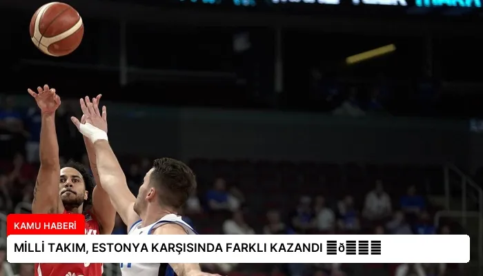 MİLLİ TAKIM, ESTONYA KARŞISINDA FARKLI KAZANDI ⏬👇