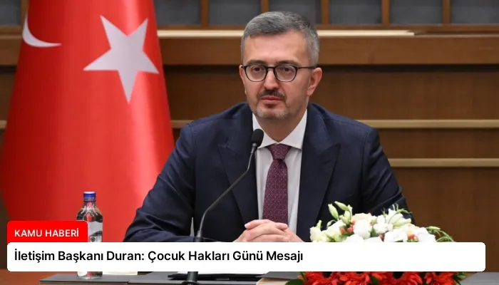 İletişim Başkanı Duran: Çocuk Hakları Günü Mesajı