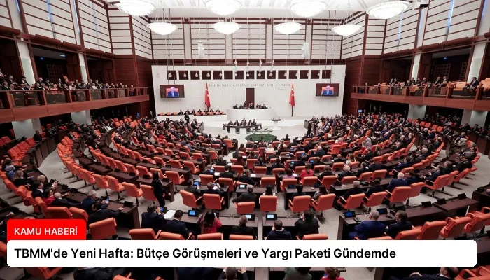 TBMM’de Yeni Hafta: Bütçe Görüşmeleri ve Yargı Paketi Gündemde