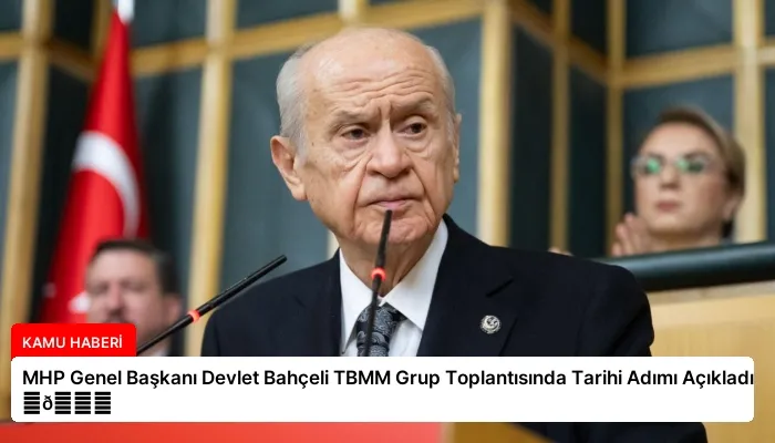 MHP Genel Başkanı Devlet Bahçeli TBMM Grup Toplantısında Tarihi Adımı Açıkladı ⏬👇