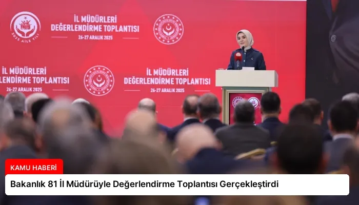 Bakanlık 81 İl Müdürüyle Değerlendirme Toplantısı Gerçekleştirdi