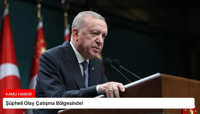 Şüpheli Olay Çatışma Bölgesinde!