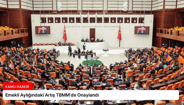 Emekli Aylığındaki Artış TBMM’de Onaylandı