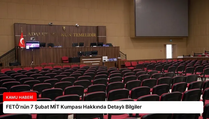 FETÖ’nün 7 Şubat MİT Kumpası Hakkında Detaylı Bilgiler