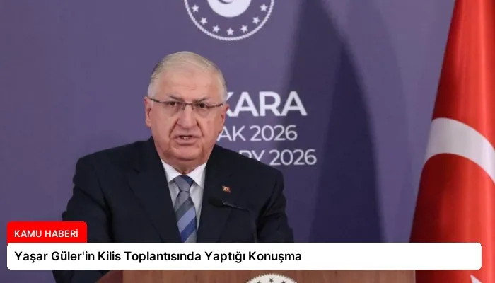 Yaşar Güler’in Kilis Toplantısında Yaptığı Konuşma