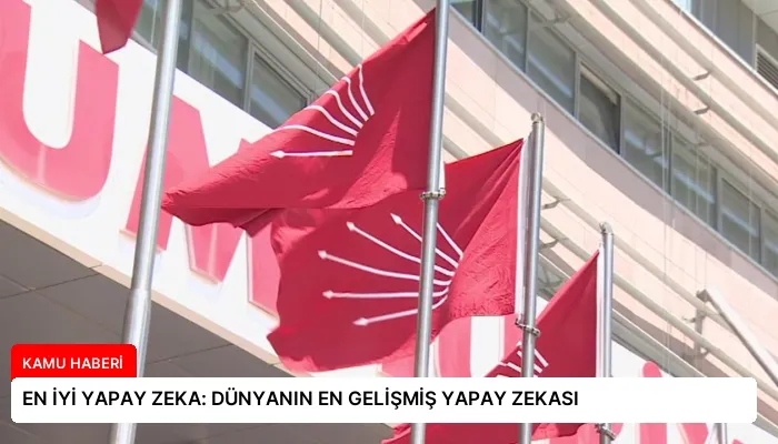 EN İYİ YAPAY ZEKA: DÜNYANIN EN GELİŞMİŞ YAPAY ZEKASI