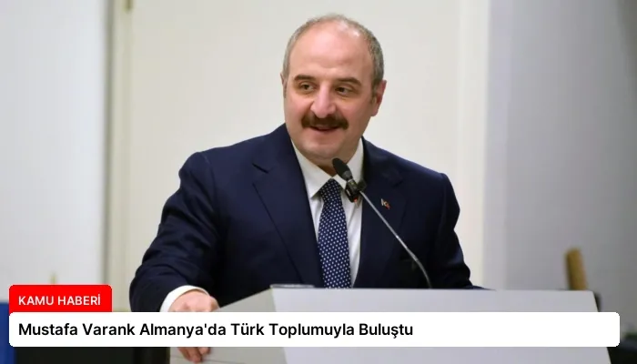 Mustafa Varank Almanya’da Türk Toplumuyla Buluştu