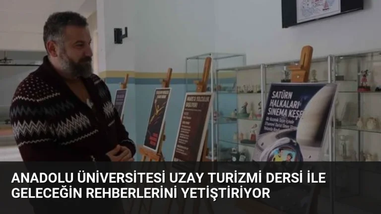 Anadolu Üniversitesi Uzay Turizmi Dersi ile Geleceğin Rehberlerini Yetiştiriyor