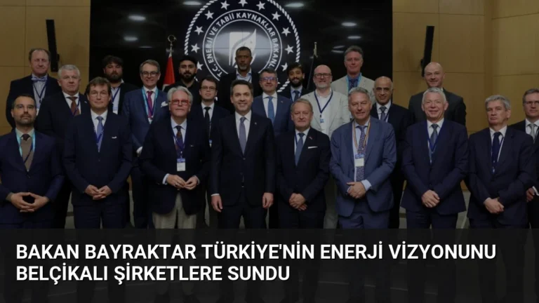 Bakan Bayraktar Türkiye’nin Enerji Vizyonunu Belçikalı Şirketlere Sundu
