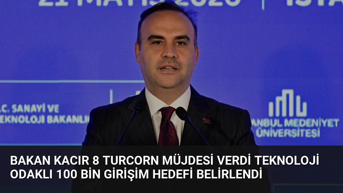 Bakan Kacır 8 Turcorn Müjdesi Verdi Teknoloji Odaklı 100 Bin Girişim Hedefi Belirlendi