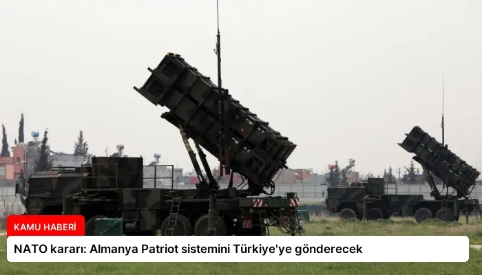 NATO kararı: Almanya Patriot sistemini Türkiye’ye gönderecek