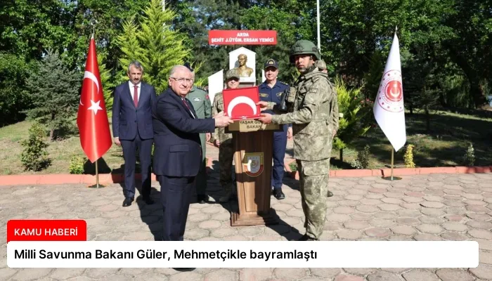 Milli Savunma Bakanı Güler, Mehmetçikle bayramlaştı