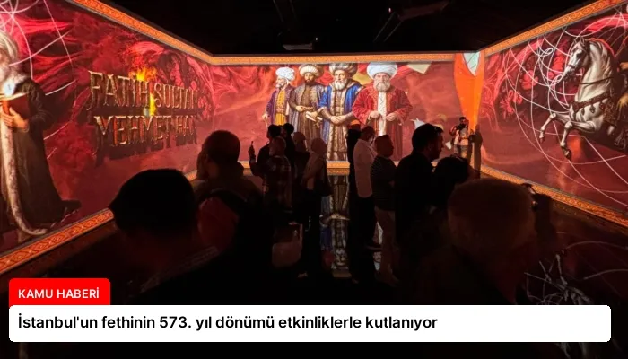 İstanbul’un fethinin 573. yıl dönümü etkinliklerle kutlanıyor