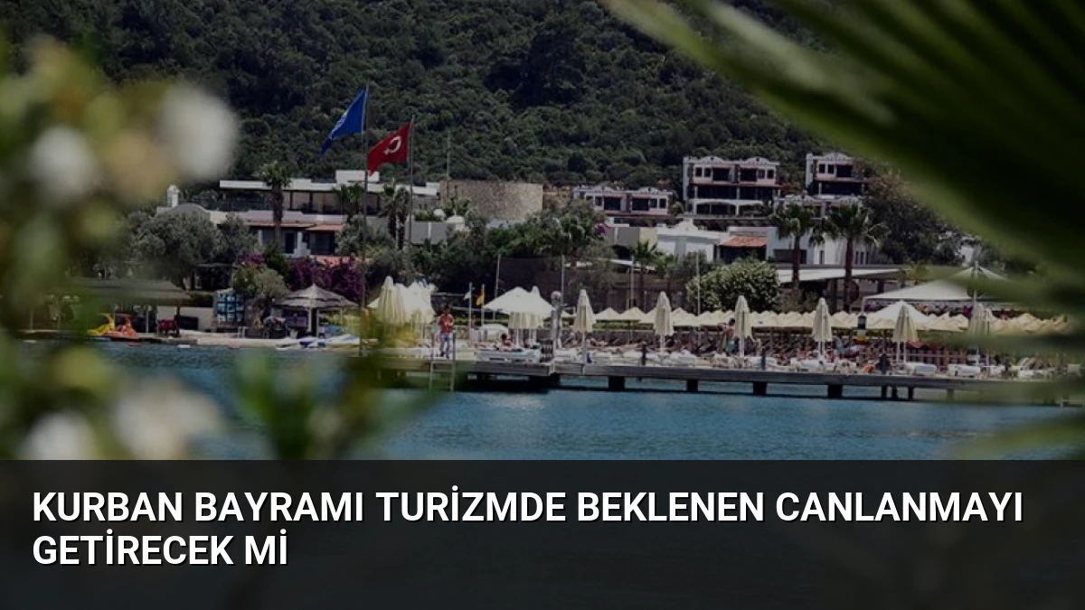 Kurban Bayramı Turizmde Beklenen Canlanmayı Getirecek Mi