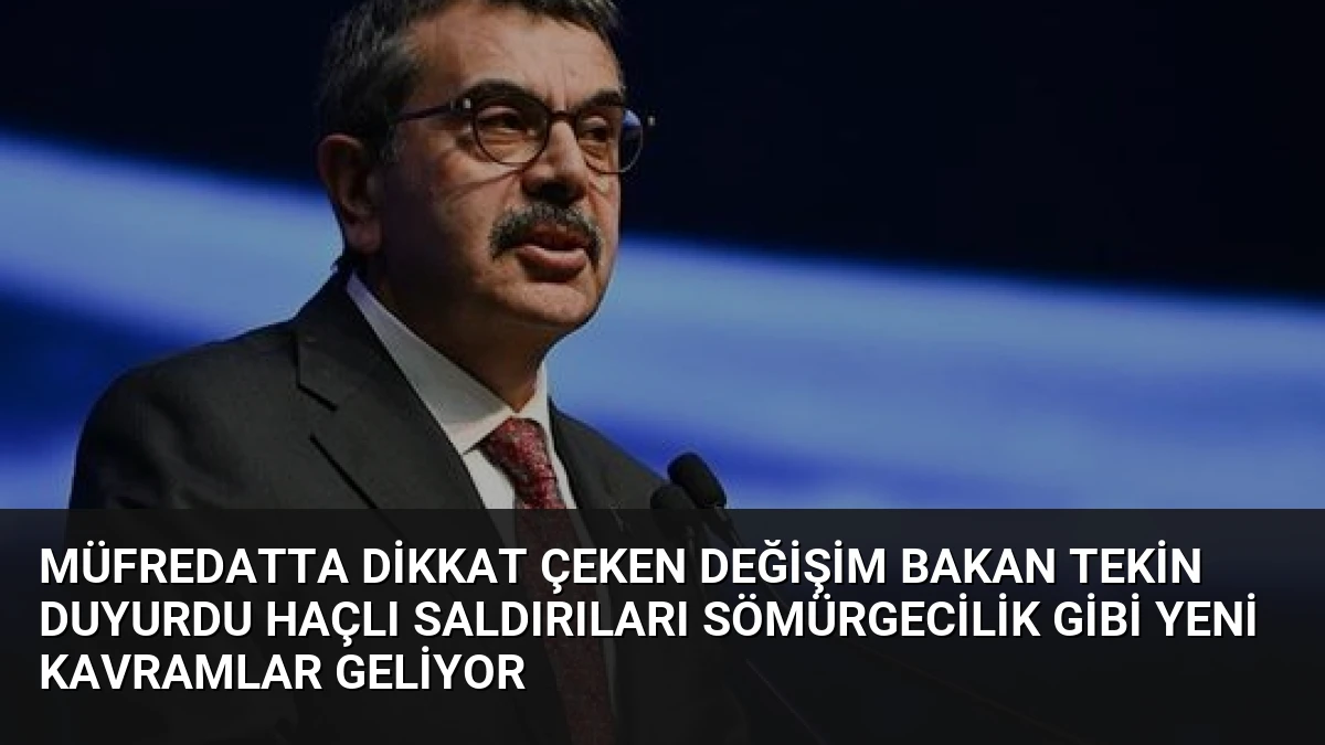 Müfredatta Dikkat Çeken Değişim Bakan Tekin Duyurdu Haçlı Saldırıları Sömürgecilik Gibi Yeni Kavramlar Geliyor