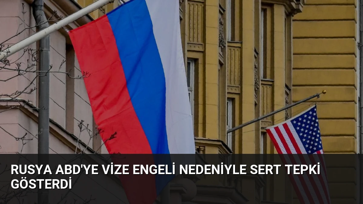 Rusya ABD’ye Vize Engeli Nedeniyle Sert Tepki Gösterdi