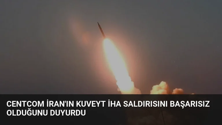 CENTCOM İran’ın Kuveyt İHA Saldırısını Başarısız Olduğunu Duyurdu