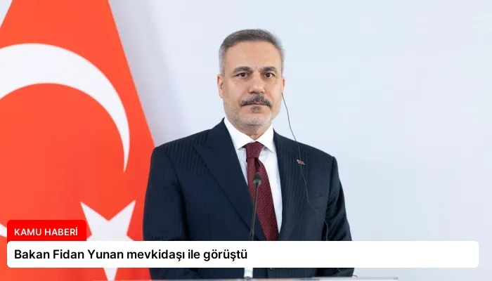 Bakan Fidan Yunan mevkidaşı ile görüştü