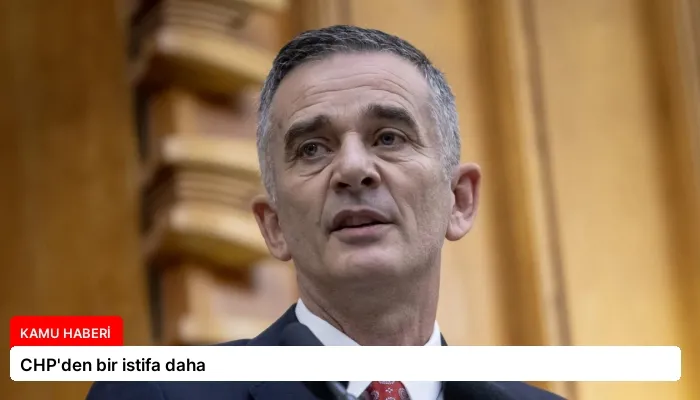 CHP’den bir istifa daha