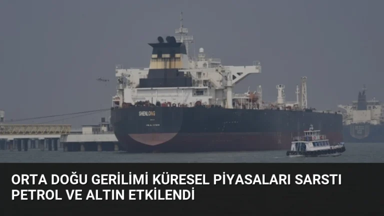 Orta Doğu Gerilimi Küresel Piyasaları Sarstı Petrol ve Altın Etkilendi