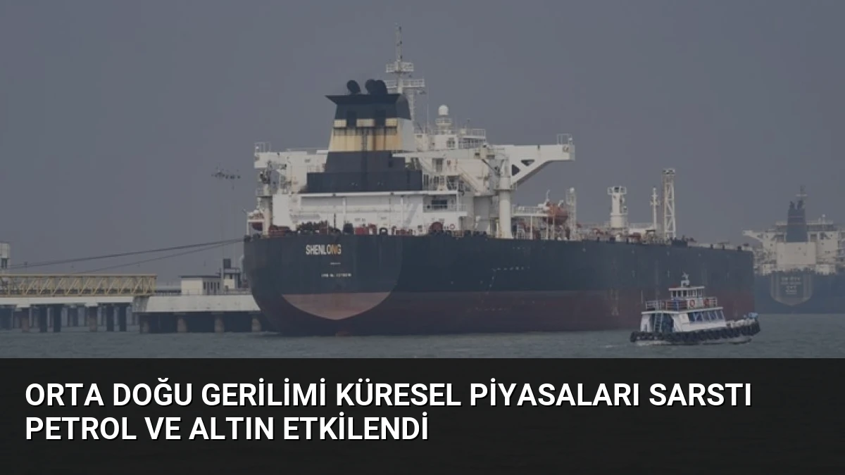 Orta Doğu Gerilimi Küresel Piyasaları Sarstı Petrol ve Altın Etkilendi