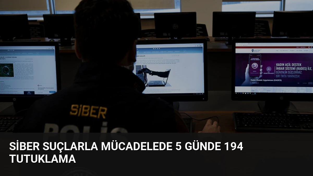 Siber Suçlarla Mücadelede 5 Günde 194 Tutuklama