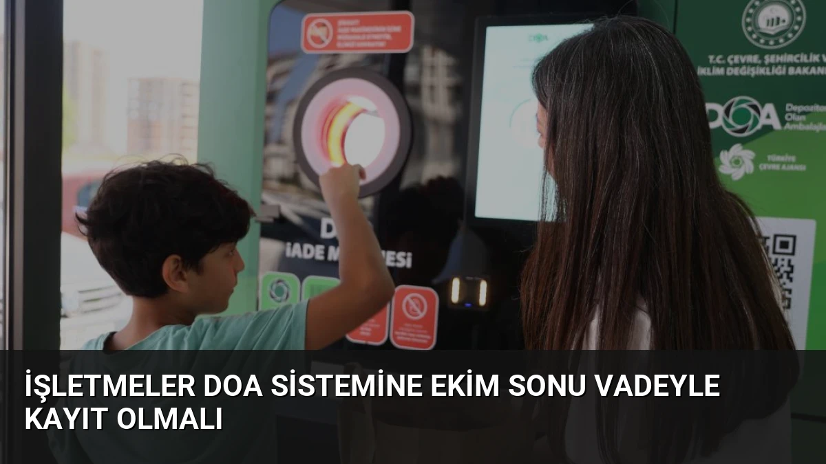 İşletmeler DOA Sistemine Ekim Sonu Vadeyle Kayıt Olmalı