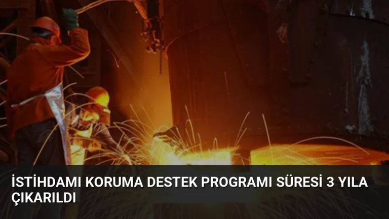 İstihdamı Koruma Destek Programı Süresi 3 Yıla Çıkarıldı
