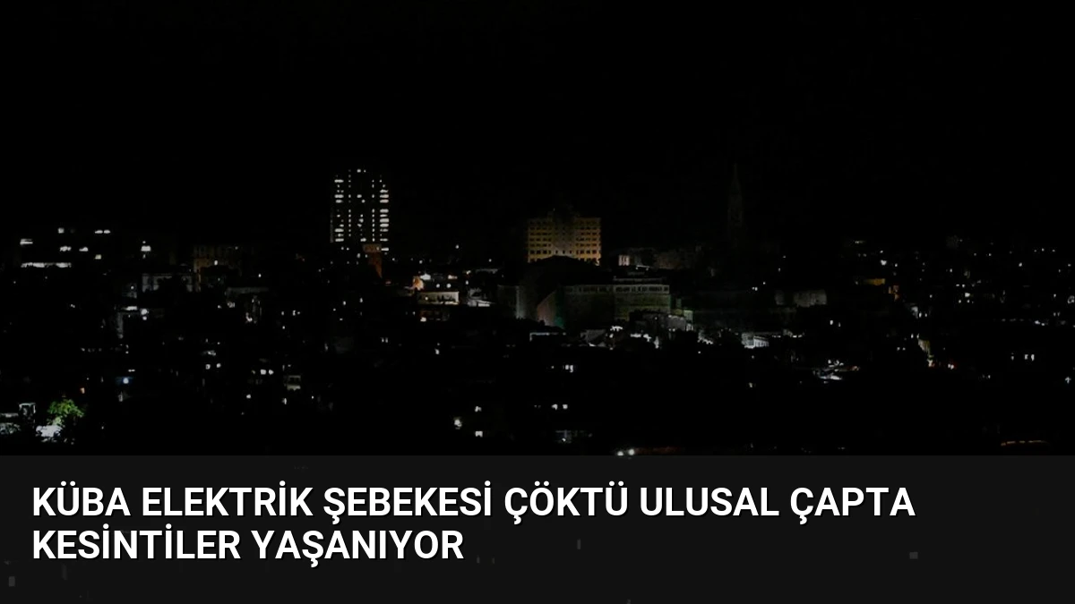 Küba Elektrik Şebekesi Çöktü Ulusal Çapta Kesintiler Yaşanıyor