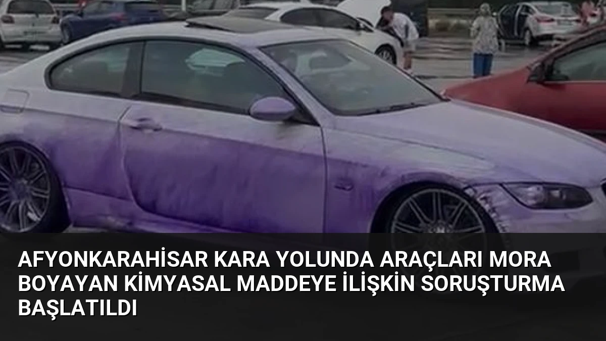 Afyonkarahisar Kara Yolunda Araçları Mora Boyayan Kimyasal Maddeye İlişkin Soruşturma Başlatıldı
