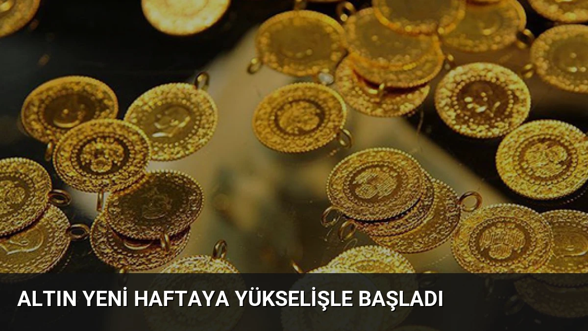 Altın Yeni Haftaya Yükselişle Başladı