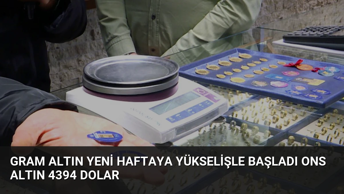 Gram Altın Yeni Haftaya Yükselişle Başladı Ons Altın 4394 Dolar