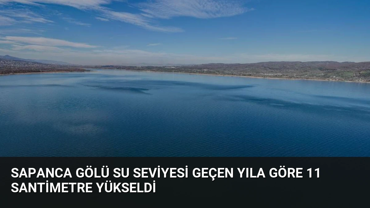 Sapanca Gölü Su Seviyesi Geçen Yıla Göre 11 Santimetre Yükseldi