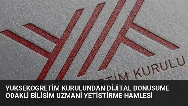 Yuksekogretim Kurulundan Dijital Donusume Odakli Bilisim Uzmani Yetistirme Hamlesi